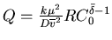 $Q = \frac{k\mu^{2}}{D{\overline{v}}^{2}}RC_0^{\bar\delta
-1}$